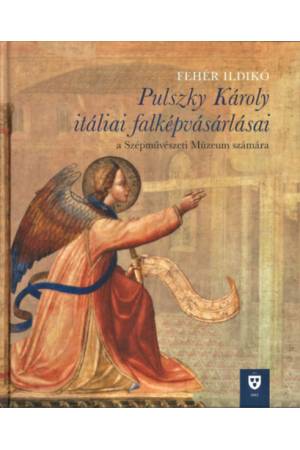 Pulszky Károly itáliai falképvásárlásai - Fehér Ildikó, Csák Lilla