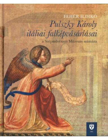 Pulszky Károly itáliai falképvásárlásai - Fehér Ildikó, Csák Lilla