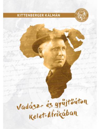 Vadász - és gyűjtőúton Kelet-Afrikában