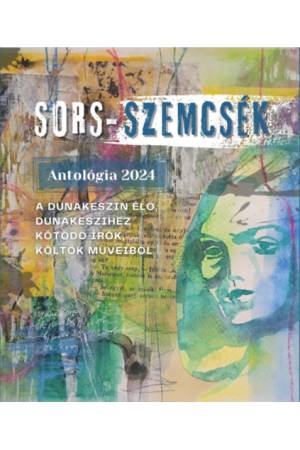 Sors-szemcsék - A Dunakeszin élő, Dunakeszihez kötődő írók, költők műveiből