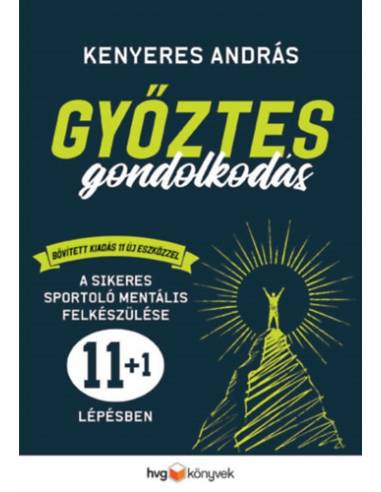 Győztes gondolkodás - Bővített kiadás - A sikeres sportoló mentális felkészülése 11+1 lépésben