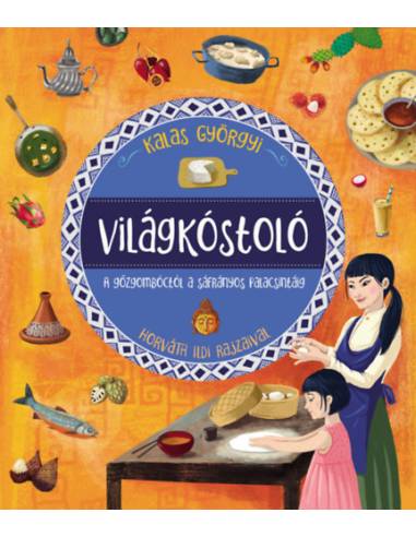 Világkóstoló - A gőzgombóctól a sáfrányos palacsintáig