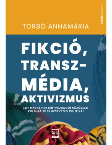 Fikció, transzmédia, aktivizmus - Egy Harry Potter-rajongói közösség kulturális és részvételi politikái