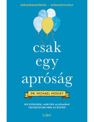 Csak egy apróság - Kis szokások, amelyek alapjaiban változtatják meg az életed