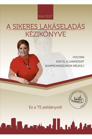 A sikeres lakáseladás kézikönyve - Hogyan add el a lakásodat kompromisszumok nélkül?