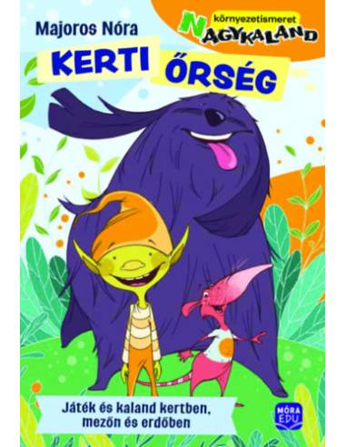 Kerti őrség - Játék és kaland kertben, mezőn és erdőben