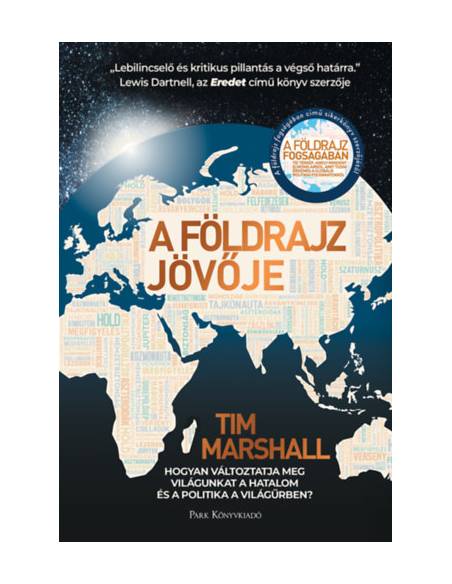 A földrajz jövője - Hogyan változtatja meg világunkat a hatalom és a politika a világűrben?