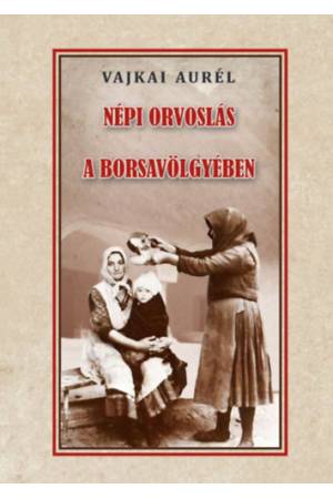 Népi orvoslás a Borsavölgyében