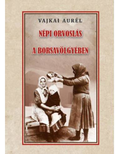 Népi orvoslás a Borsavölgyében
