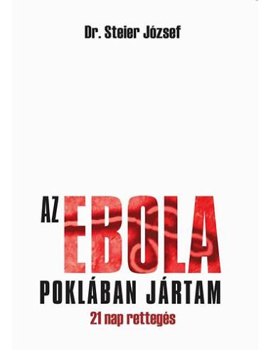 Az ebola poklában jártam - 21 nap rettegés