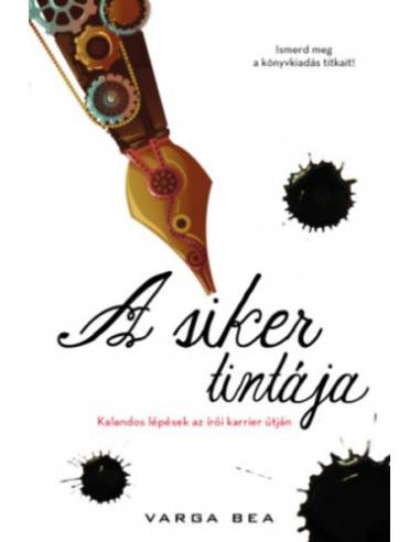 A siker tintája - Kalandos lépések az írói karrier útján