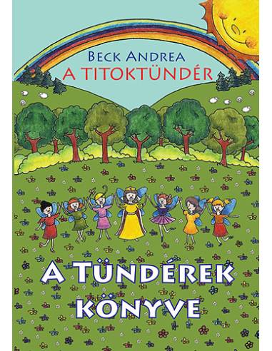 A Titoktündér - A Tündérek Könyve - Titokmesék egyenesen Tündérországból, a tündérek krónikásaitól
