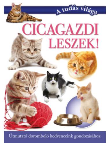 Cicagazdi leszek! - Útmutató doromboló kedvenceink gondozásához