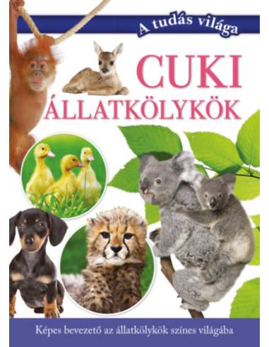 Cuki állatkölykök - Képes bevezető az állatkölykök színes világába