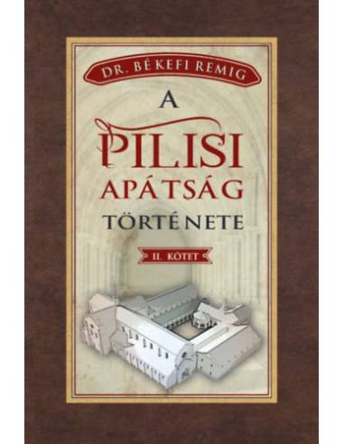 A pilisi apátság története II. kötet