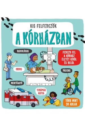 Kis felfedezők - A kórházban - Fedezd fel a kórház életét kívül és belül - Több mint 30 ablak