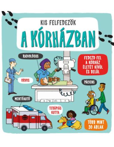 Kis felfedezők - A kórházban - Fedezd fel a kórház életét kívül és belül - Több mint 30 ablak