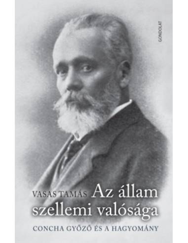 Az állam szellemi valósága - Concha Győző és a hagyomány