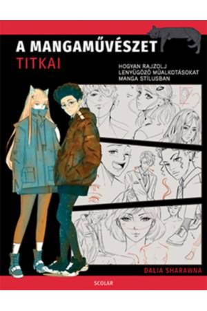 A mangaművészet titkai - Hogyan rajzolj lenyűgöző műalkotásokat manga stílusban