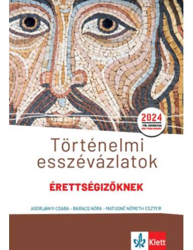 Történelmi esszévázlatok érettségizőknek közép- és emelt szinten - 2024-től érvényes érettségii szerint