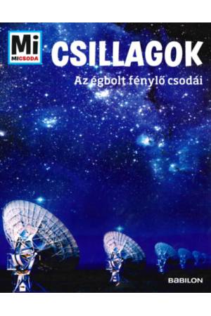 Csillagok - Mi Micsoda - Az égbolt fénylő csodái