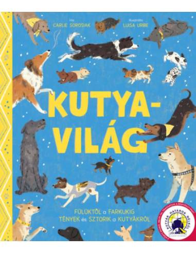 Kutyavilág - Fülüktől a farkukig tények és sztorik a kutyákról