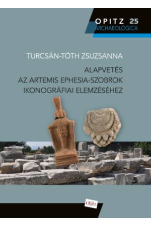 Alapvetés az Artemis Ephesia-szobrok ikonográfiai elemzéséhez