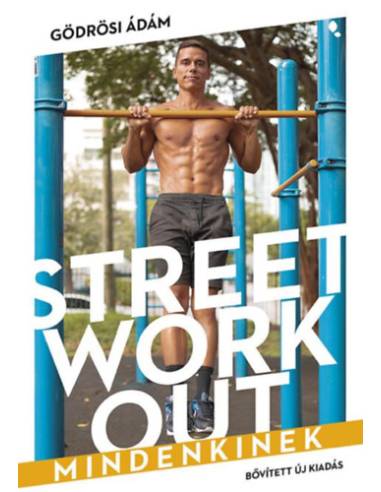 Street workout mindenkinek - átdolgozott, bővített kiadás