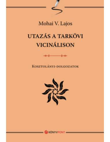 Utazás a tarkövi vicinálison - Kosztolányi-dolgozatok