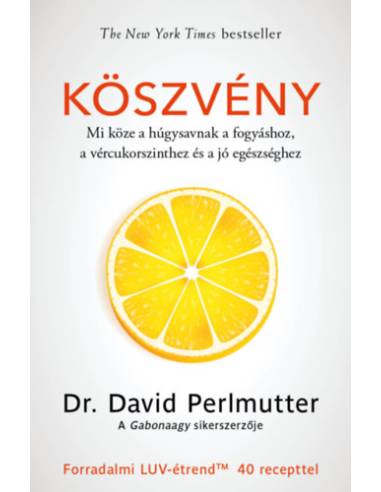 Köszvény - Mi köze a húgysavnak a fogyáshoz, a vércukorszinthez és a jó egészséghez - Forradalmi LUV-étrend 40 recepttel