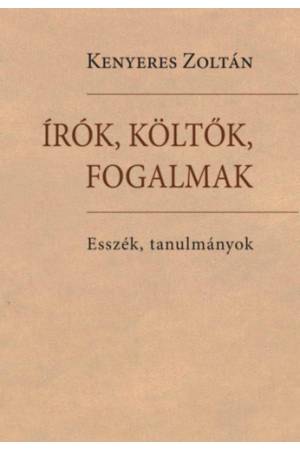Írók, költők, fogalmak - Esszék, tanulmányok