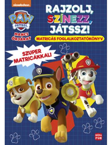 Mancs Őrjárat - Rajzolj, színezz, játssz! - Matricás foglalkoztatókönyv - Szuper matricákkal!