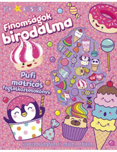 Így készül! - Finomságok birodalma - Pufi matricás foglalkoztatókönyv