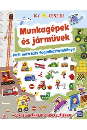 Így készül! - Munkagépek és járművek - Pufi matricás foglalkoztatókönyv