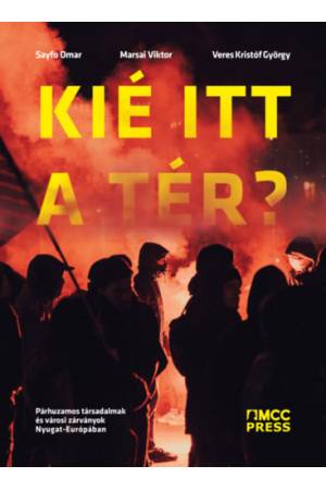 Kié itt a tér? - Párhuzamos társadalmak és városi zárványok Nyugat-Európában