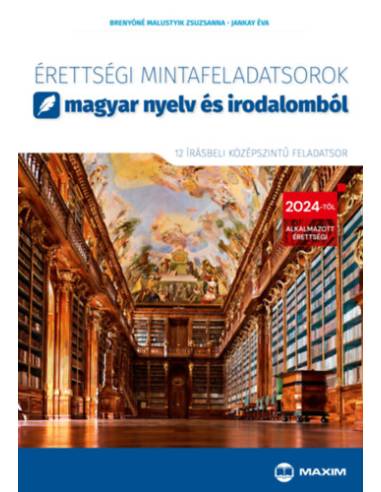 Érettségi mintafeladatsorok magyar nyelv és irodalomból - 12 írásbeli középszintű feladatsor - 2024-től érvényes