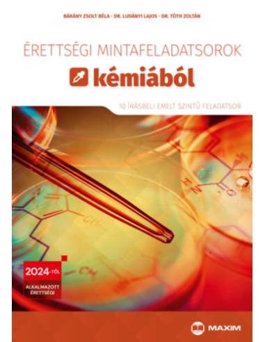 Érettségi mintafeladatsorok kémiából - 10 írásbeli emelt szintű feladatsor - 2024-től érvényes
