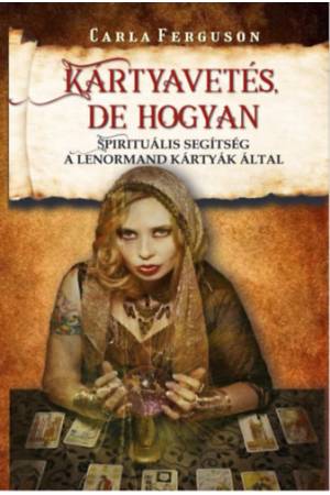 Kártyavetés, de hogyan - Spirituális segítség a Lenormand kártyák által