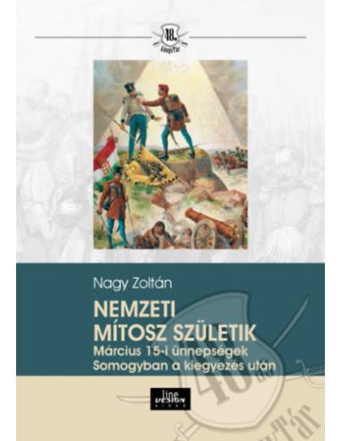 Nemzeti mítosz születik - Március 15-i ünnepségek Somogyban a kiegyezés után