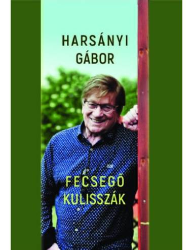 Fecsegő kulisszák - Titkok, szerelmek, pletykák, történetek a színfalak mögött