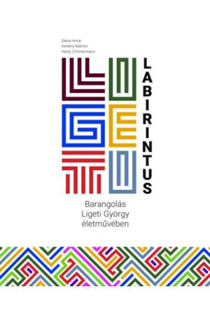 Ligeti-labirintus - Barangolás Ligeti György életművében
