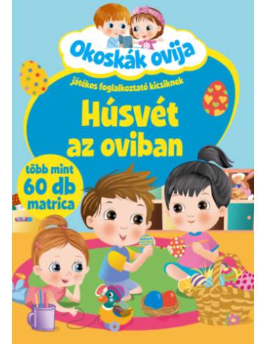 Okoskák ovija - Húsvét az oviban - Játékos foglalkoztató kicsiknek, több mint 60 db matrica
