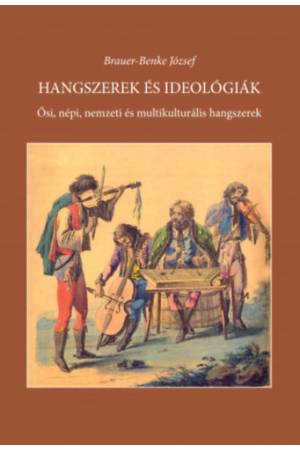 Hangszerek és ideológiák - Ősi, népi, nemzeti és multikulturális hangszerek