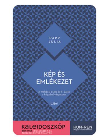 Kép és emlékezet - A mohácsi csata és II. Lajos a képzőművészetben