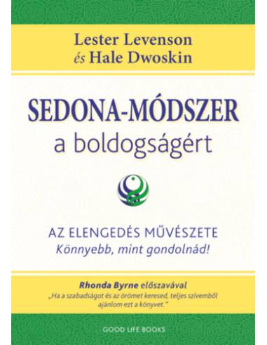 Sedona-módszer a boldogságért - Az elengedés művészete - könnyebb, mint gondolnád!