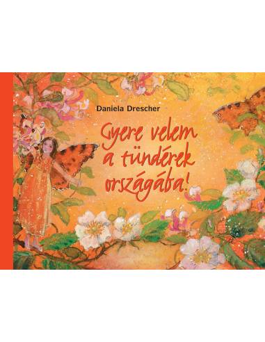 Gyere velem a tündérek országába - Daniela Drescher