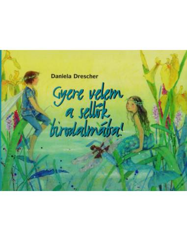 Gyere velem a sellők birodalmába! - Daniela Drescher