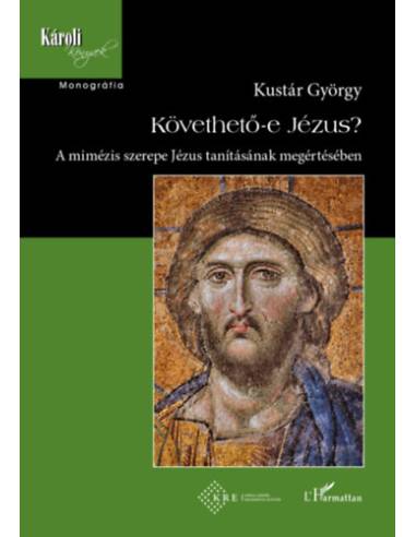 Követhető-e Jézus? - A mimézis szerepe Jézus tanításának megértésében