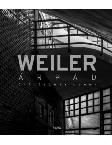 Weiler Árpád - Építésznek lenni