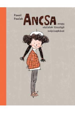 Ancsa - avagy vázlatok tüsszögő svájcisapkával